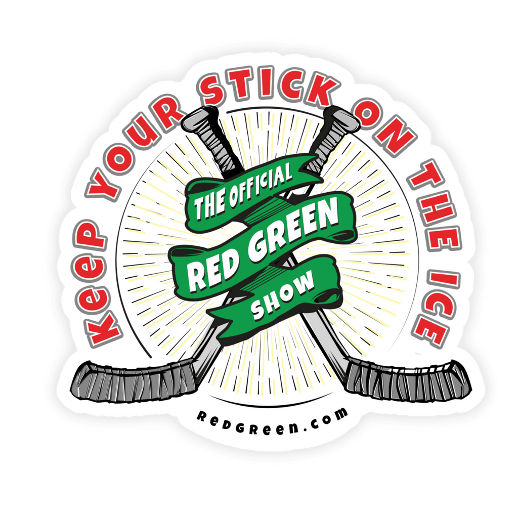 The Official Red Green "Keep Your Stick on the Ice" Sticker 5" x 5" 